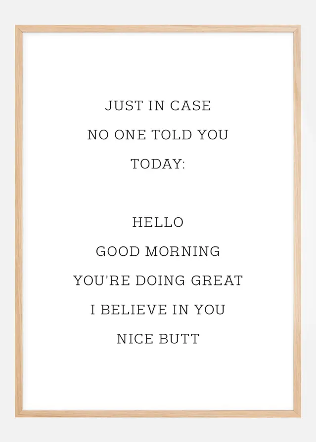 Just in case no one told you today Plakat