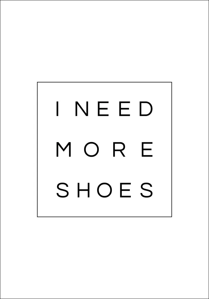 I need more shoes Plakat